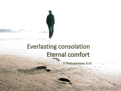 Everlasting consolation.